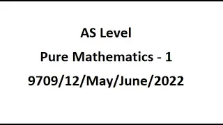 ALevel PastPaper Pure1 May/June 2022 Paper 12  #AS