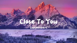Carpenters - Close To You [Lyrics]