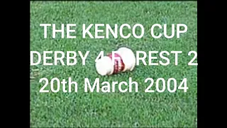 2003-04 - Derby County 4 Nottingham Forest 2 - Kenco Cup - 20/03/2004