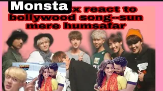 Kpop [Monsta x] reactions to bollywood song||Kpop reaction to bollywood song sun mere humsafar