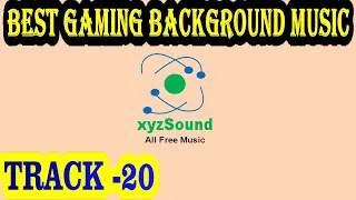 2020 Best Gaming Background Music  No Copyright Free Music Track # 20