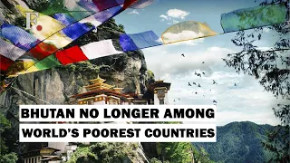 Bhutan Graduates From being Amongst The World’s Poorest Countries