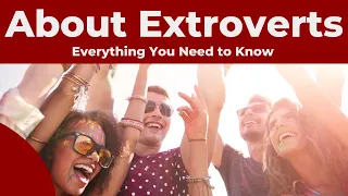 Extroverts Everything You Need to Know About Extroverts