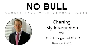 David Lundgren of MOTR Capital Management - Charting My Interruption