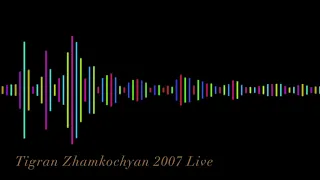 Tigran Zhamkochyan-Mi Ban Patmem.2007 Live