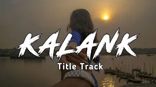 Kalank - Title Track slowed and reverb | Madhuri Sonakshi Alia Sanjay Aditya Varun | Arijit | Pritam