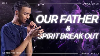 Our Father & Spirit Break Out (Live) - Chroma Worship | Ft. Daniel Eromosele