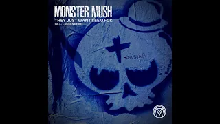 Monster Mush - They Just Want See U Fck (Luckes Remix)