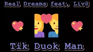 Real Dreams feat.  Liv@  - Tik Duok Man