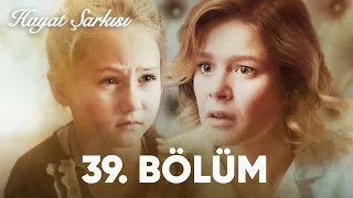 Hayat Şarkısı | 39. Bölüm