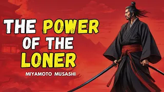 The Power of the Loner: Miyamoto Musashi's Lone Warrior Secret Strategies