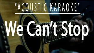 We can't stop - Boyce Avenue (Acoustic karaoke)