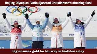 Beijing Olympics | Vetle Sjaastad Christiansen's stunning final leg ensures gold for Norway