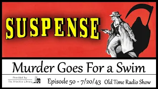 Suspense Murder Goes for a Swim Episode 50, 1940s Mystery Old Time Radio Shows