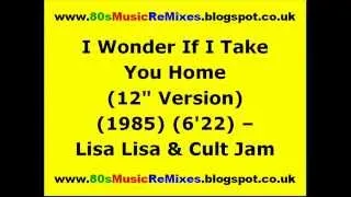 I Wonder If I Take You Home (12" Version) - Lisa Lisa & Cult Jam | 80s Club Mixes | 80s Club Music