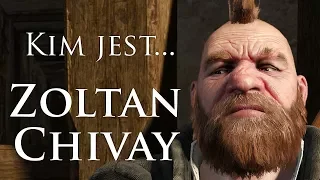 Kim jest... Zoltan Chivay | Wiedźmin