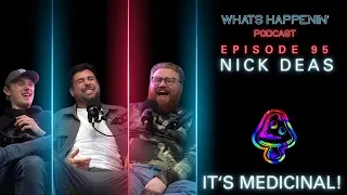 ITS MEDICINAL - NICK DEAS - DOCTOR CHONG - What's Happenin' Podcast EP - 95