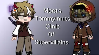 (Part 1)C!Tommy meets TommyInnit’s clinic of supervillains  (MCYT) (Gacha Club)
