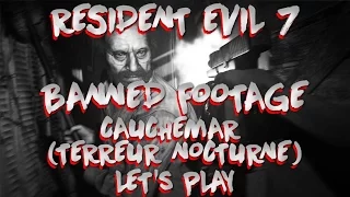 Resident Evil 7 - Cauchemar (LET'S PLAY) mode TERREUR NOCTURNE