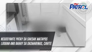 Negosyante patay sa saksak matapos looban ang bahay sa Dasmarinas, Cavite | TV Patrol