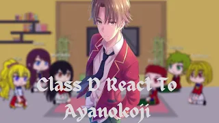 Class D React To Ayanokoji (COTE) •/ Ayanokoji × Kei /•