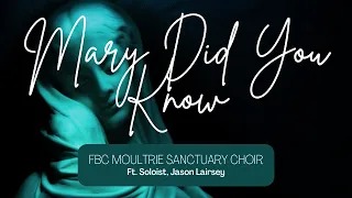 Mary Did You Know - December 4, 2022 - First Moultrie Sanctuary Choir ft. Soloist, Jason Lairsey