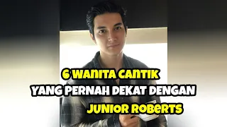 6 WANITA CANTIK YANG PERNAH DEKAT DENGAN JUNIOR ROBERTS DAN MANTAN KEKASIH JUNIOR ROBERTS