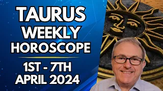 Taurus Horoscope - Weekly Astrology - from 1st - 7th April 2024