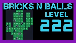 Bricks N Balls Level 222                No Power-Ups