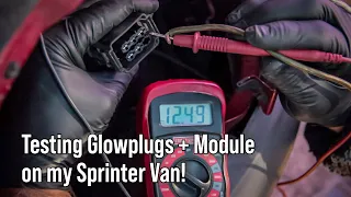 Testing the Glow Plugs & Module on my Sprinter Van!