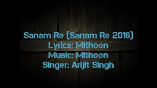 Sanam Re 2016. Singer Arijit Singh. Lyrics With English Translation. ...........