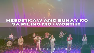 Hesus Ikaw Ang Buhay Ko + Sa Piling Mo + Worthy | His Life Metro