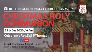 CHRISTMAS HOLY COMMUNION | BETHEL MARTHOMA CHURCH ,PANAVELY || 25-12-2020