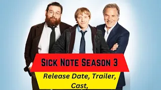 Sick Note Season 3 Release Date | Trailer | Cast | Expectation | Ending Explained