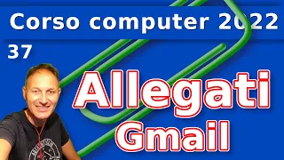 37 Come usare Gmail: inviare allegati  - Computer 2022 AssMaggiolina | Daniele Castelletti