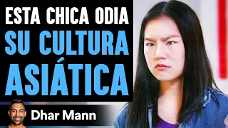 Esta Chica Odia Su Cultura Asiática | Dhar Mann