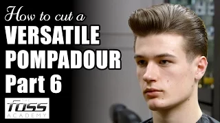 How to cut a Versatile Pompadour Part 6