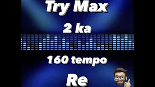 ORK TRY MAX 2 Ka Ritam Re 160 Tempo