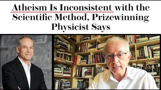 Atheism is Inconsistent with Science says Top Physicist