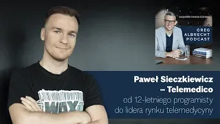 Paweł Sieczkiewicz: od 12-letniego programisty do lidera rynku telemedycyny | Greg Albrecht Podcast