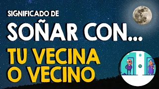 ¿Qué significa soñar con tu vecina o vecino? 🙏 Diferentes interpretaciones según situación 🙏