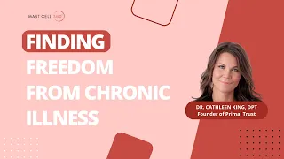 NEW DATE: Finding Freedom from Chronic Illness with Dr. Cathleen King, DPT