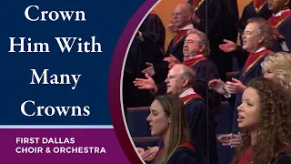 "Crown Him With Many Crowns" First Dallas Choir & Orchestra | March 21, 2021