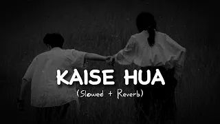 Kaise Hua (slowed reverb) | (#lofi)