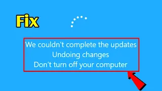 we couldn't complete the updates undoing changes - windows 10 quick fix