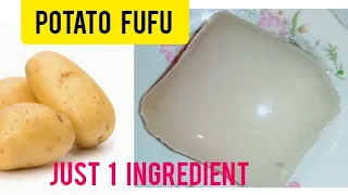 POTATO FUFU/SWALLOW: How to make potato fufu/ swallow with just only potato @oluwagbemisolatv