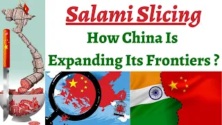 Decoding the Chinese Salami Slicing Strategy - How China is gradually expanding its frontiers ?