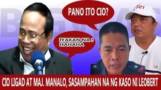 CIO LIGAD AT MAJ. MANALO, SASAMPAHAN NA NG KASO NI LEOBERT DASMARIÑAS