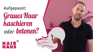 Graues Haar:  - kaschieren oder betonen?