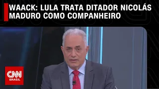 William Waack: Lula trata ditador Nicolás Maduro como companheiro | WW